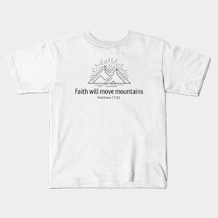 Faith moves mountains. Matthew 17:20 Kids T-Shirt